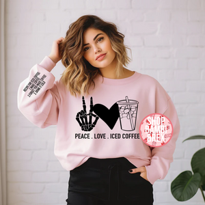Peace Love Iced Coffee T Shirt OR Sweatshirt