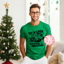 Get in Loser We're Saving Christmas T Shirt OR Sweatshirt