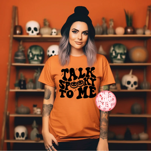Talk Spooky to Me T Shirt OR Sweatshirt