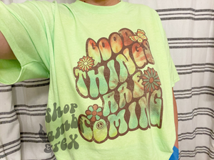 Good Things Are Coming Neon Green Tie Dye T Shirt