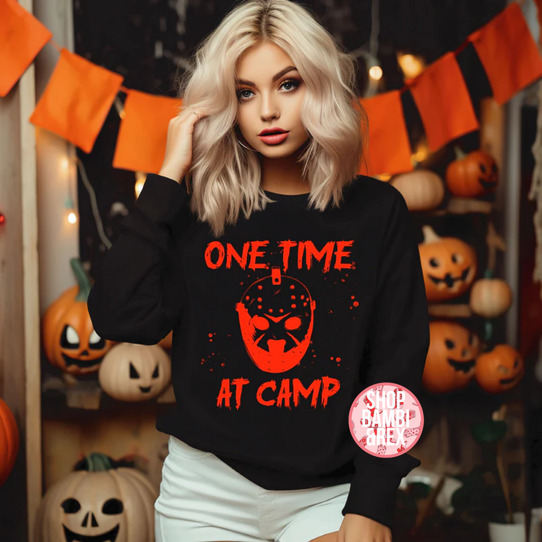 One Time at Camp T Shirt OR Sweatshirt