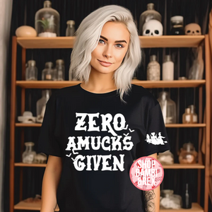 Zero Amucks Given T Shirt OR Sweatshirt