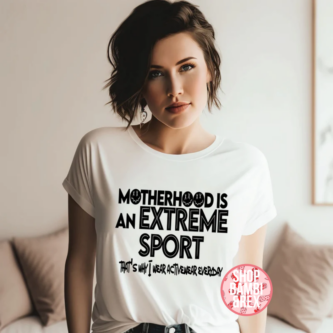 Motherhood is an Extreme Sport T Shirt OR Sweatshirt