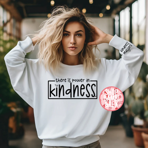 Power in Kindness T Shirt OR Sweatshirt