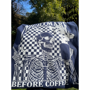 Nightmare Before Coffee T Shirt OR Sweatshirt