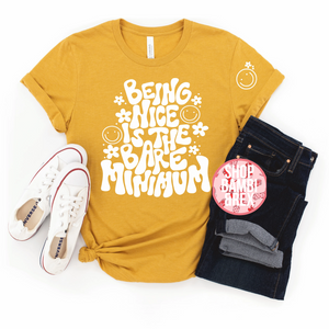 Being Nice is the Bare Minimum T Shirt OR Sweatshirt