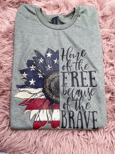 Home of the Free Because of the Brave T Shirt OR Sweatshirt