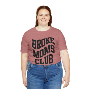 Broke Moms Club Bella Canvas T Shirt
