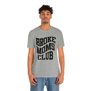 Broke Moms Club Bella Canvas T Shirt