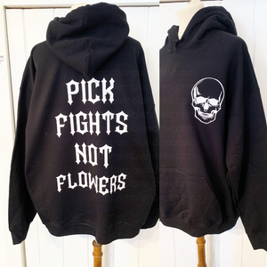 Pick Fights Not Flowers Hooded Sweatshirt